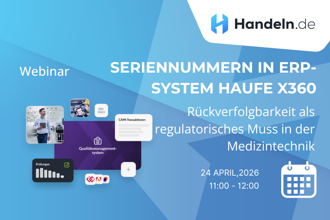 Seriennummern in ERP-System Haufe X360: Rückverfolgbarkeit als regulatorisches Muss in der Medizintechnik